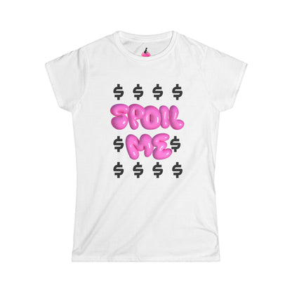 SPOIL ME $ SHIRT